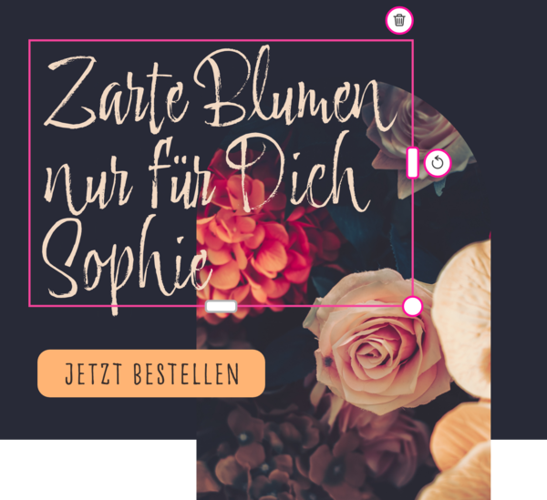 Ein Blumenstrauß mit einer personalisierten Nachricht 'Zarte Blumen nur für Dich, Sophie' in stilisierter Schrift. Darunter befindet sich ein Button mit der Aufschrift 'Jetzt bestellen'. Das Design zeigt eine warme, einladende Farbpalette, die zum Kauf von Blumen anregt.