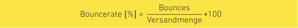 Formel zur Berechnung der Bouncerate: Anzahl der Bounces geteilt durch die Versandmenge multipliziert mit 100.